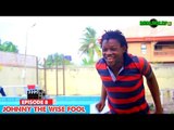 Johnny The Wise Fool (Episode 8) - Nigerian Nollywood Movies