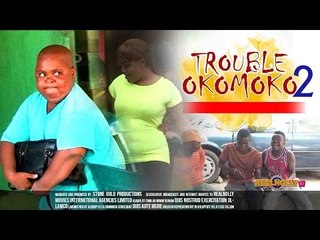 Trouble Okomoko 2 - Nigerian Nollywood Movies