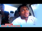 Johnny The Wise Fool (Episode 5) - Latest Nigerian Nollywood Movies