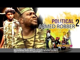 Political Armed Robber 2 -  Nigerian Nollywood Movies