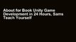 About for Book Unity Game Development in 24 Hours, Sams Teach Yourself (Sams Teach Yourself...in