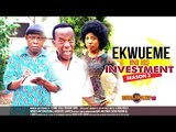 Ekwueme And His Investment 3 - 2015 Latest Nigerian Nollywood Movies