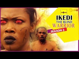 2015 Latest Nigerian Nollywood Movies - Ikedi The Blind Warrior 3