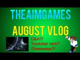 TheAimGames August Vlog - Let's Talk Stuff!