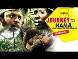 Journey To Nama (The Land Of Greatness) 2 - African Movies 2015 Latest Full Movies