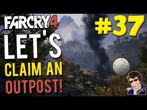 Far Cry 4 - Let's Claim an Outpost #37 - (SPEEDRUN TIME!!!)