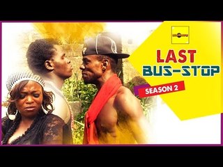 Last Bus Stop 2 - Nigerian Nollywood Movies