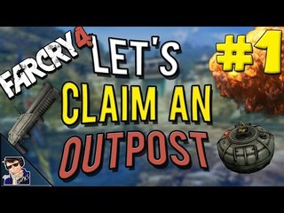 Far Cry 4 - Let's Claim an Outpost #1 - (EXPLOSIONS!!!)