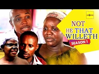 Nigerian Nollywood Movies - Not He That Willeth 1