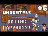 Undertale Gameplay - Let's Play #6 - (DATING PAPYRUS?!?!) - [Walkthrough/Playthrough]