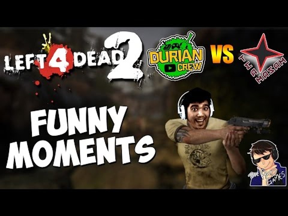 Left 4 Dead 2 Versus Mode Funny Moments ft. Durian Crew - Best Highlights - (BANTER WITH SYED!!!)