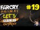 Far Cry Primal - Let's Claim an Outpost #19 - (USING LONG BOW ONLY!!!)
