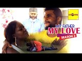 2015 Latest Nigerian Nollywood Movies - My Father My Love 3