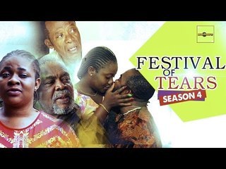 Latest Nigerian Nollywood Movies - Festival Of Tears 4