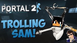 TROLLING SAM!!! – Portal 2 Co-op Funny Moments with Sam
