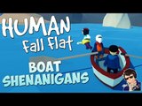 BOAT SHENANIGANS!!! - Human Fall Flat Gameplay - Funny Highlights