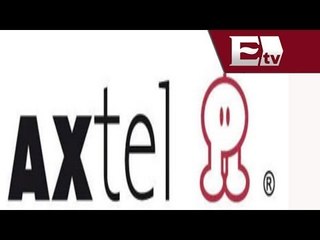 Axtel reforzará la red de internet de banda ancha en DF / Dinero con Darío Celis