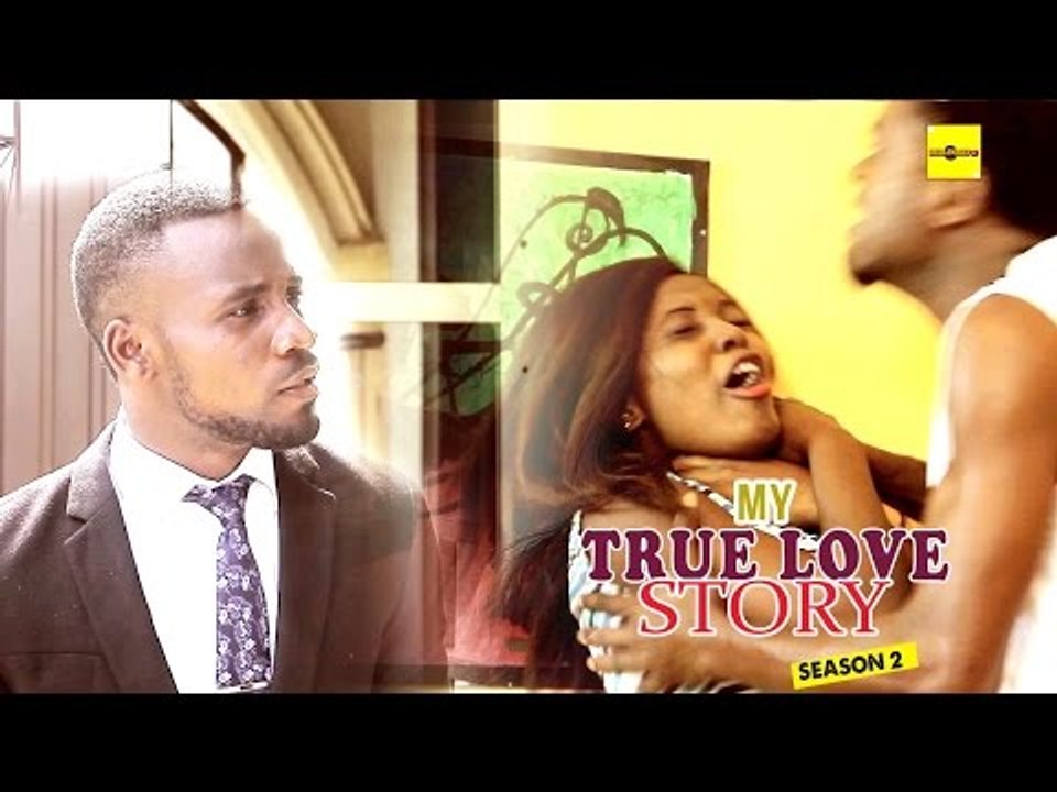 Latest Nollywood Movies - My True Love Story 2