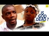 Nigerian Nollywood Movies - Is God Dead 1