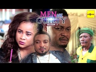 Latest Nigerian Nollywood Movies - Men Are Guilty 3