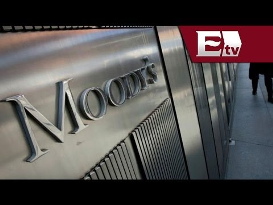 Moody´s sube calificación a México  / Excélsior Informa con Paola Virrueta