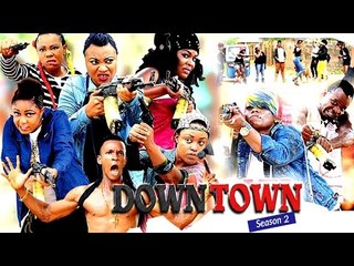 2017 Latest Nigerian Nollywood Movies - Down Town 2