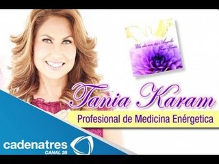 Dile adiós al rencor, Tania Karam  y los ángeles te dicen cómo hacerlo