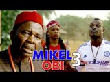 MIKEL OBI 3 - LATEST NIGERIAN NOLLYWOOD MOVIES