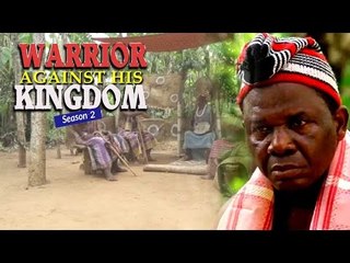 2017 Latest Nigerian Nollywood Movies - Warrior Against His Kingdom 2