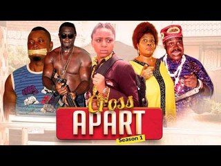 2016 Latest Nigerian Nollywood Movies - Cross Apart 1