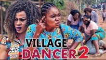 VILLAGE DANCER 2 - 2017 LATEST NIGERIAN NOLLYWOOD MOVIES