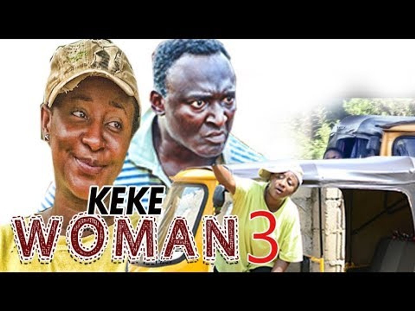 KEKE WOMAN 3 - NIGERIAN NOLLYWOOD MOVIES