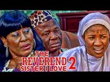 THE REVEREND SISTER I LOVE 2 - NIGERIAN NOLLYWOOD MOVIES