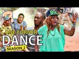ONE CORNER DANCE 2 - 2017 LATEST NIGERIAN NOLLYWOOD MOVIES