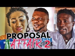 PROPOSAL AFFAIR 2 - 2017 LATEST NIGERIAN NOLLYWOOD MOVIES