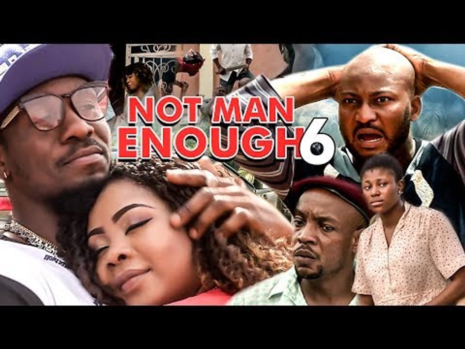 Not Man Enough 6 - 2017 Latest Nigerian Nollywood Movies