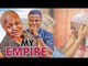 MY EMPIRE 1 (REGINAL DANIELS) - LATEST 2017 NIGERIAN NOLLYWOOD MOVIES | YOUTUBE MOVIES