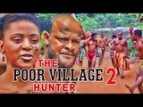 THE POOR VILLAGE HUNTER 2 (REGINA DANIELS) - LATEST 2017 NIGERIAN NOLLYWOOD MOVIES