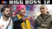 Bigg Boss 12: Deepak Thakur  get ANGRY on Sreesanth and Karanvir Bohra | FilmiBeat