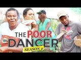 THE POOR DANCER 2 - 2017 LATEST NIGERIAN NOLLYWOOD MOVIES