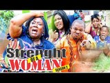 STRENGHT OF A WOMAN 2 - 2017 LATEST NIGERIAN NOLLYWOOD MOVIES