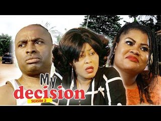 MY DECISION 2 (KENNETH OKONKWO) - LATEST NIGERIAN NOLLYWOOD MOVIES