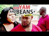 BOB YAM AND BEANS 2 - 2017 LATEST NIGERIAN NOLLYWOOD MOVIES
