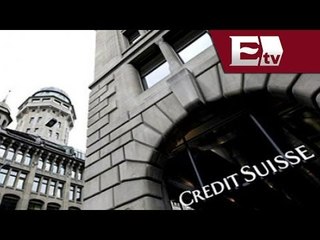 Credit Suisse mayor suscriptor de bonos en México / Dinero con Darío Celis