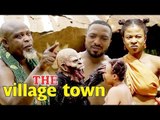 THE VILLAGE TOWN - 2018 LATEST NIGERIAN NOLLYWOOD MOVIES