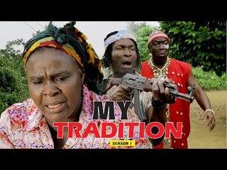 MY TRADITION 1 - LATEST NIGERIAN NOLLYWOOD MOVIES