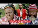MY TRADITION 2 - LATEST NIGERIAN NOLLYWOOD MOVIES