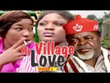 MY VILLAGE LOVE 2 - NIGERIAN NOLLYWOOD MOVIES || TRENDING NIGERIAN MOVIES