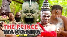 THE PRINCE OF WAKANDA 2 - LATEST NIGERIAN NOLLYWOOD MOVIES