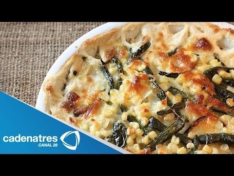 Receta para preparar gratin de poblano, papa y maíz. Receta de gratin / Recetas fáciles y rápidas